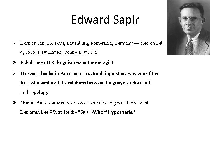 Edward Sapir Ø Born on Jan. 26, 1884, Lauenburg, Pomerania, Germany — died on