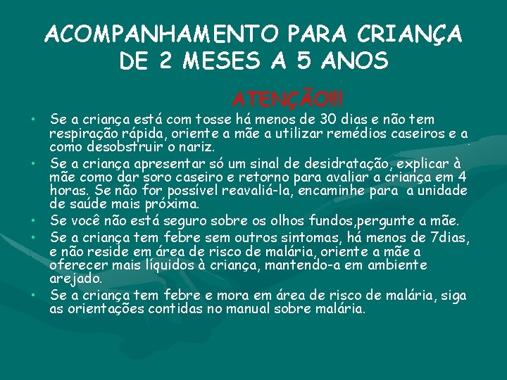 ACOMPANHAMENTO PARA CRIANÇA DE 2 MESES A 5 ANOS ATENÇÃO!!! • Se a criança