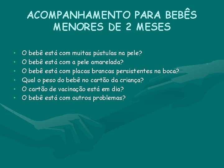 ACOMPANHAMENTO PARA BEBÊS MENORES DE 2 MESES • • • O bebê está com