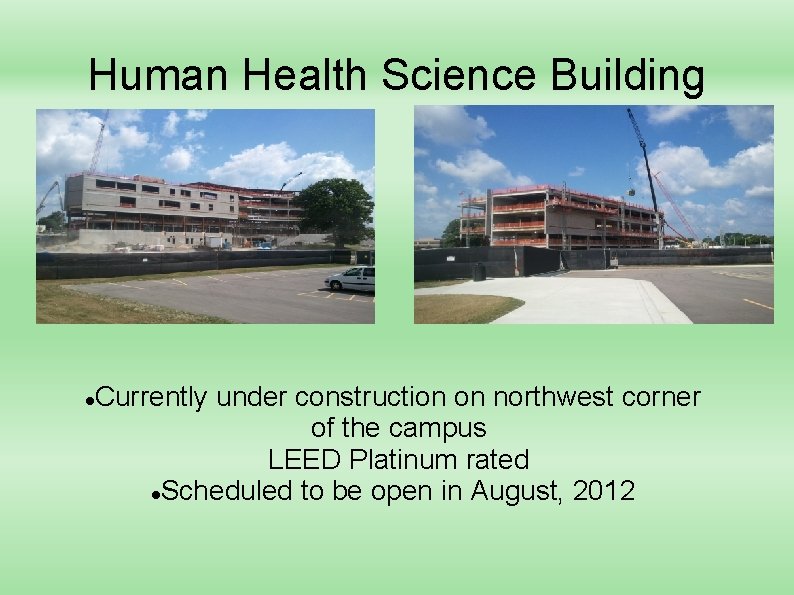 Human Health Science Building Currently under construction on northwest corner of the campus LEED