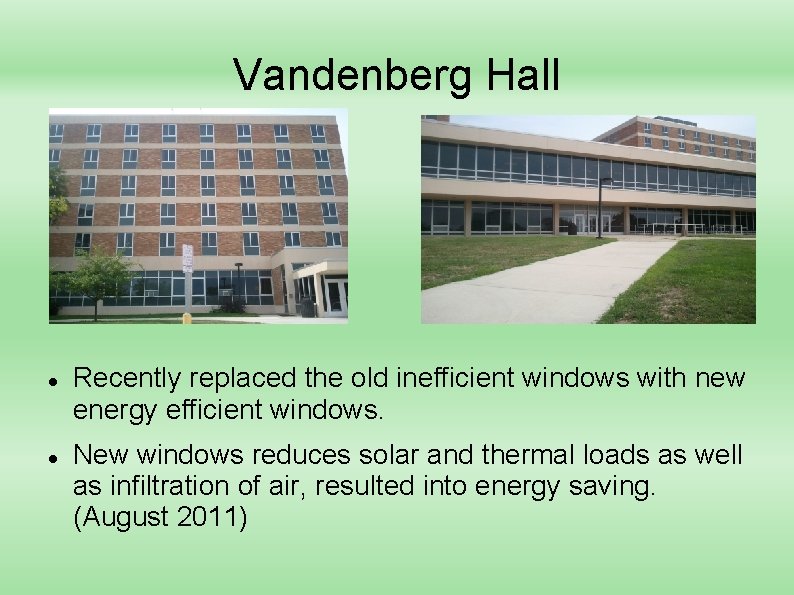 Vandenberg Hall Recently replaced the old inefficient windows with new energy efficient windows. New