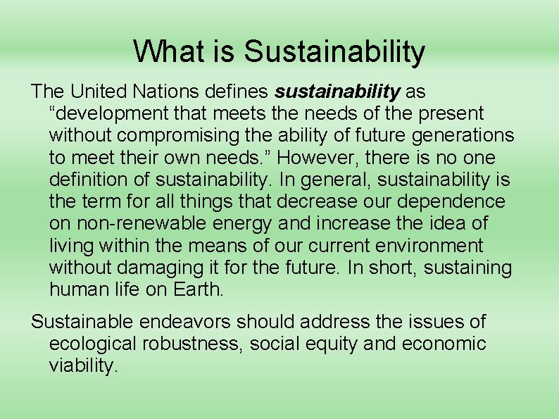 What is Sustainability The United Nations defines sustainability as “development that meets the needs