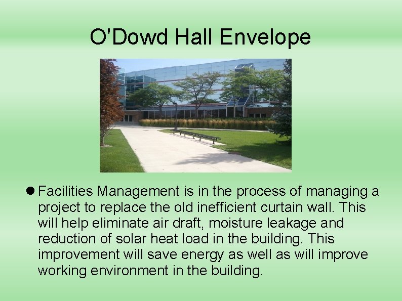 O'Dowd Hall Envelope Facilities Management is in the process of managing a project to