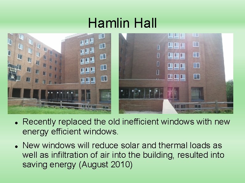 Hamlin Hall Recently replaced the old inefficient windows with new energy efficient windows. New