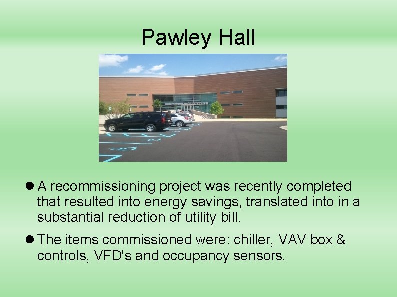 Pawley Hall A recommissioning project was recently completed that resulted into energy savings, translated