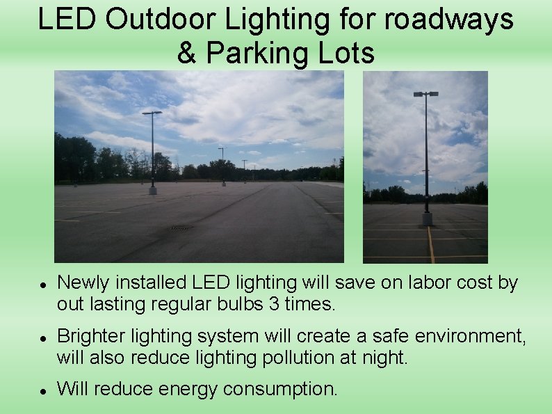 LED Outdoor Lighting for roadways & Parking Lots Newly installed LED lighting will save