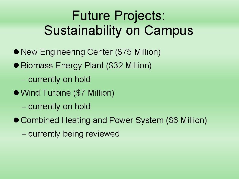 Future Projects: Sustainability on Campus New Engineering Center ($75 Million) Biomass Energy Plant ($32