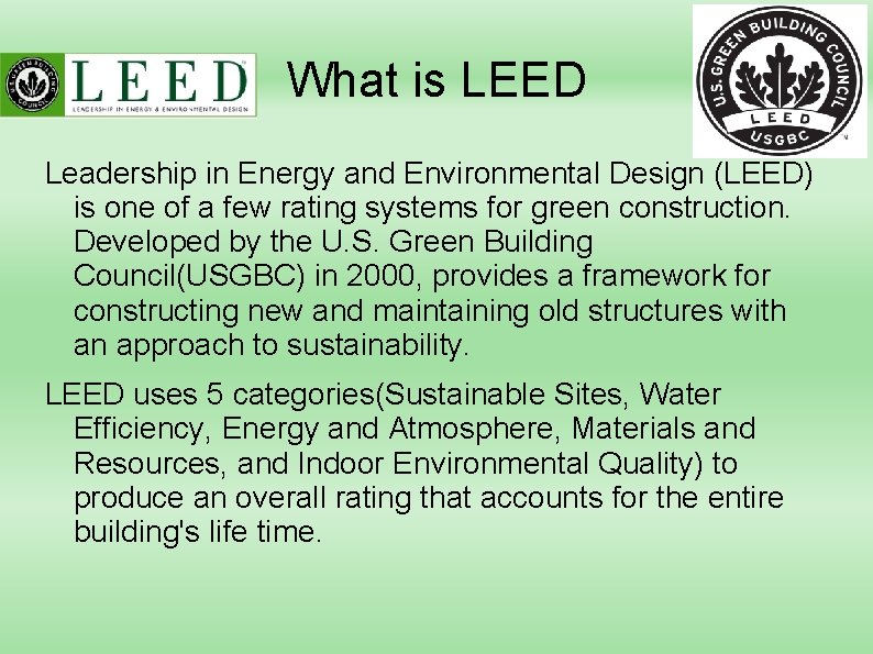 What is LEED Leadership in Energy and Environmental Design (LEED) is one of a