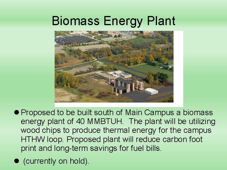 Biomass Energy Plant Proposed to be built south of Main Campus a biomass energy