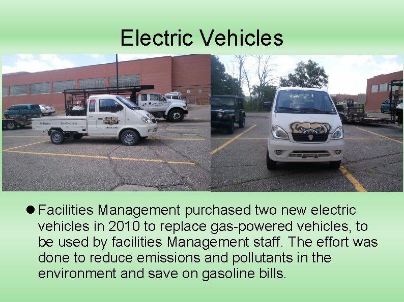 Electric Vehicles Facilities Management purchased two new electric vehicles in 2010 to replace gas-powered