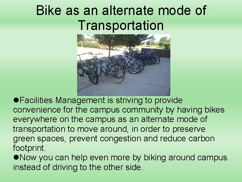 Bike as an alternate mode of Transportation Facilities Management is striving to provide convenience
