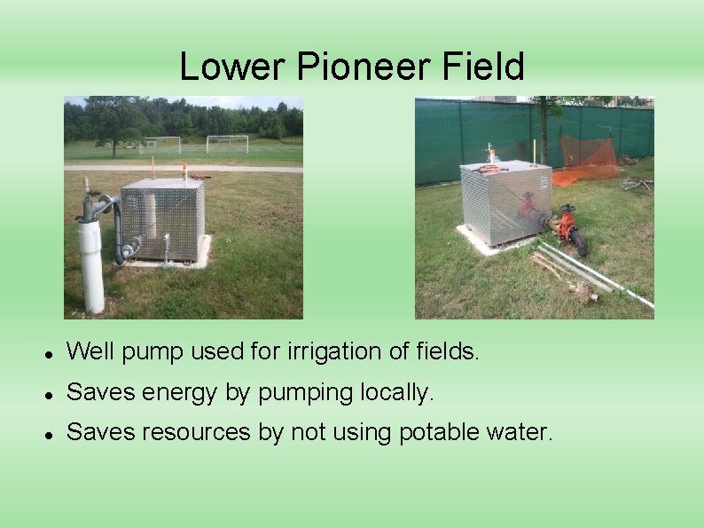 Lower Pioneer Field Well pump used for irrigation of fields. Saves energy by pumping