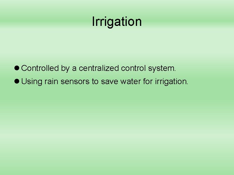 Irrigation Controlled by a centralized control system. Using rain sensors to save water for