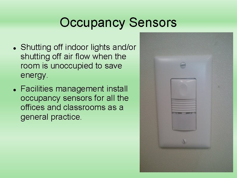 Occupancy Sensors Shutting off indoor lights and/or shutting off air flow when the room