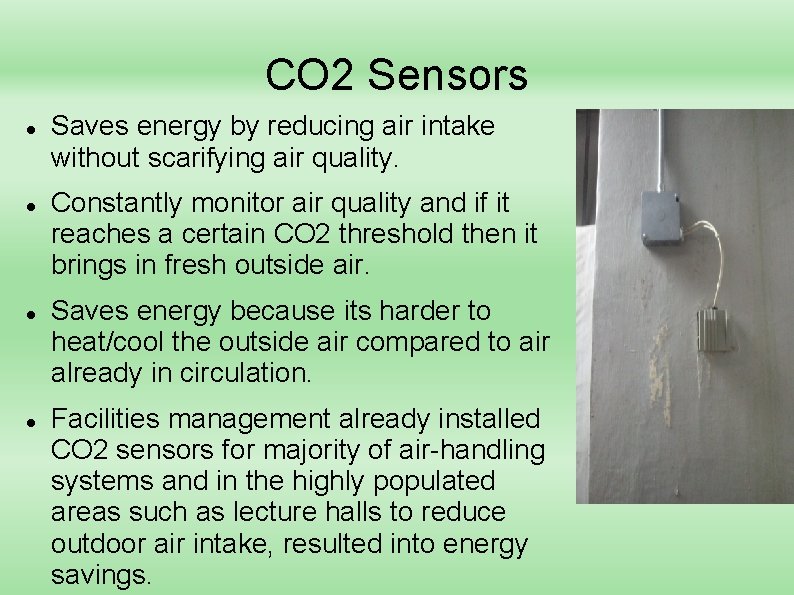 CO 2 Sensors Saves energy by reducing air intake without scarifying air quality. Constantly