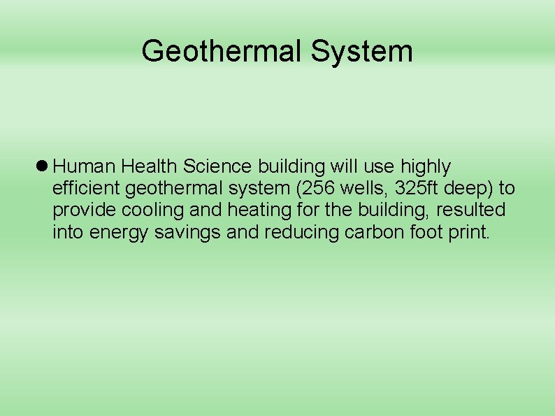 Geothermal System Human Health Science building will use highly efficient geothermal system (256 wells,