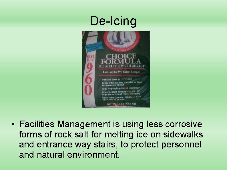 De-Icing • Facilities Management is using less corrosive forms of rock salt for melting