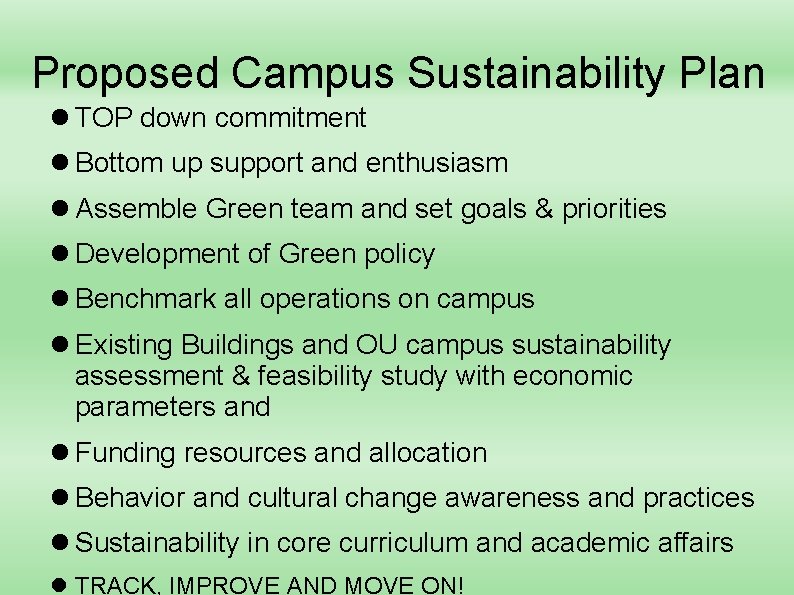 Proposed Campus Sustainability Plan TOP down commitment Bottom up support and enthusiasm Assemble Green