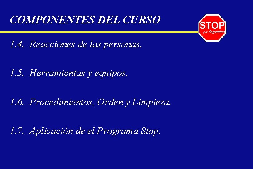 COMPONENTES DEL CURSO 1. 4. Reacciones de las personas. 1. 5. Herramientas y equipos.