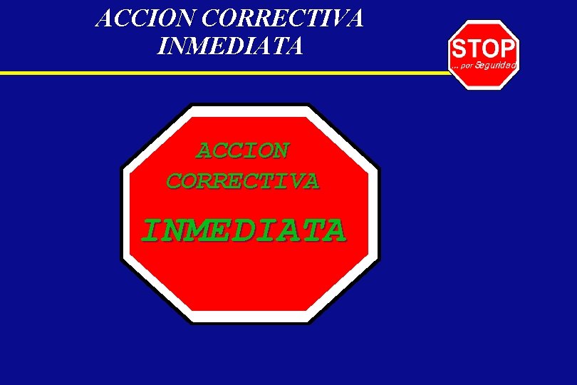 ACCION CORRECTIVA INMEDIATA. . ACCION CORRECTIVA INMEDIATA 