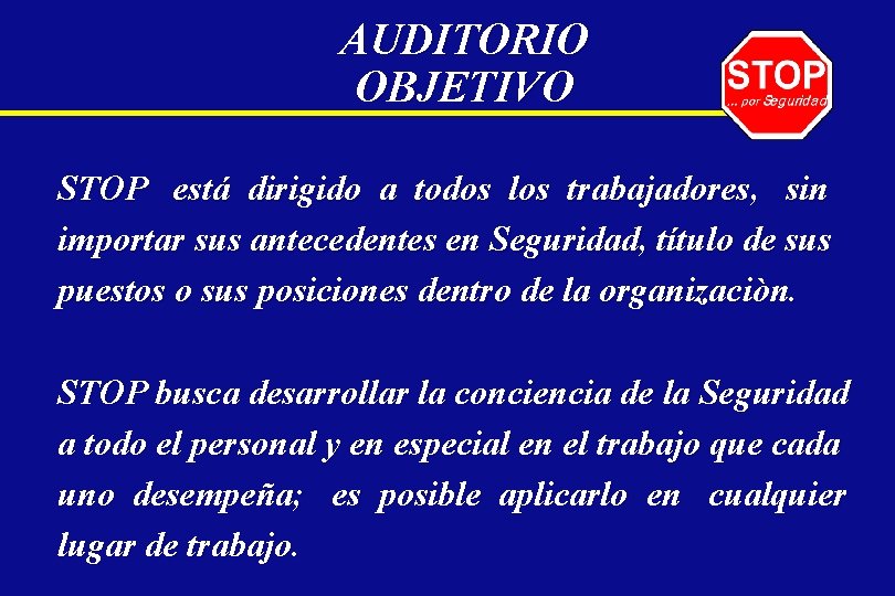 AUDITORIO OBJETIVO STOP está dirigido a todos los trabajadores, sin importar sus antecedentes en