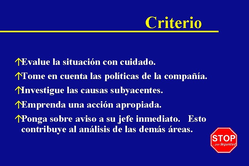 Criterio áEvalue la situación con cuidado. áTome en cuenta las políticas de la compañía.