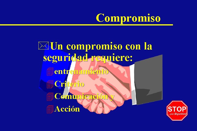 Compromiso *Un compromiso con la seguridad requiere: 4 entrenamiento 4 Criterio 4 Comunicación y
