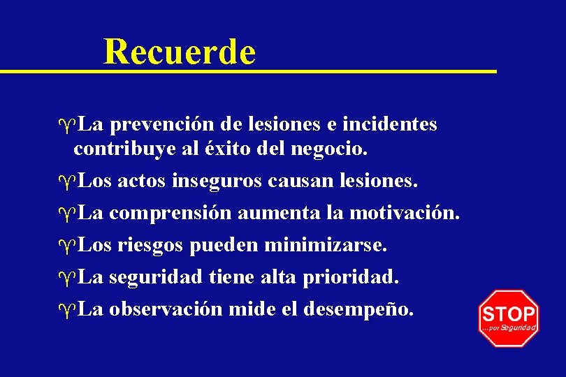 Recuerde ^La prevención de lesiones e incidentes contribuye al éxito del negocio. ^Los actos