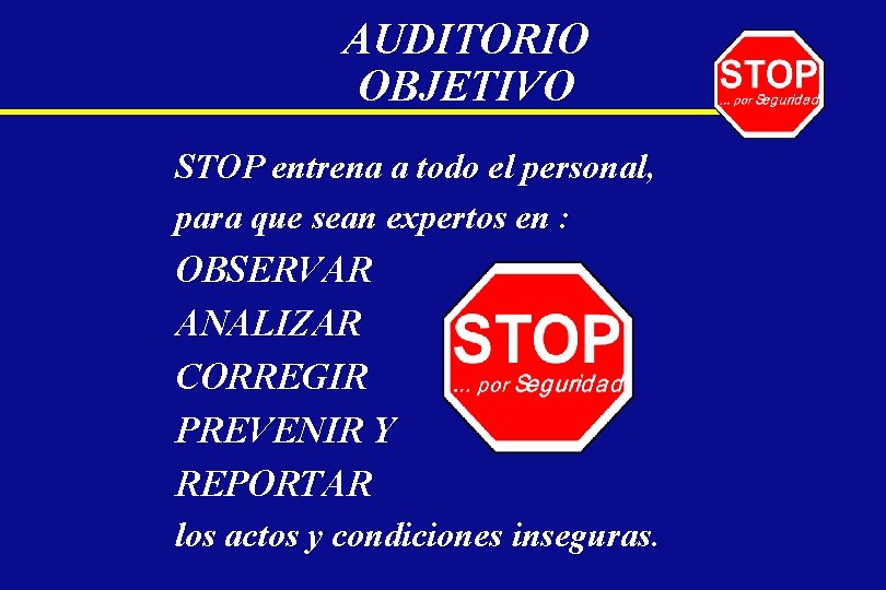 AUDITORIO OBJETIVO STOP entrena a todo el personal, para que sean expertos en :