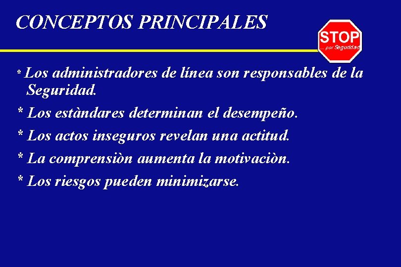 CONCEPTOS PRINCIPALES * Los administradores de línea son responsables de la Seguridad. * Los