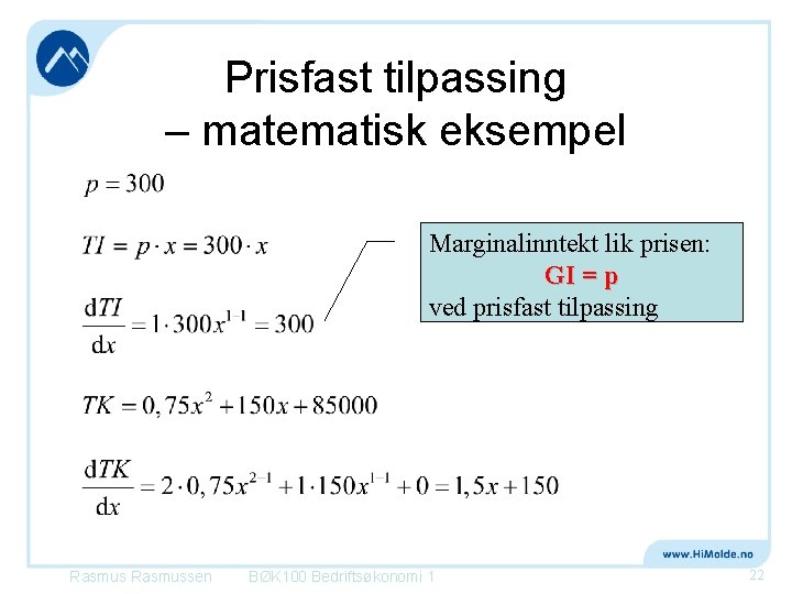 Prisfast tilpassing – matematisk eksempel Marginalinntekt lik prisen: GI = p ved prisfast tilpassing