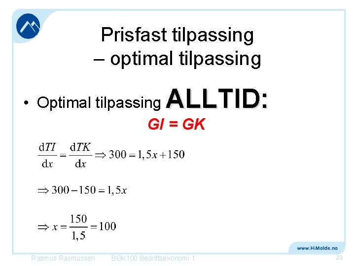 Prisfast tilpassing – optimal tilpassing ALLTID: • Optimal tilpassing GI = GK Rasmussen BØK