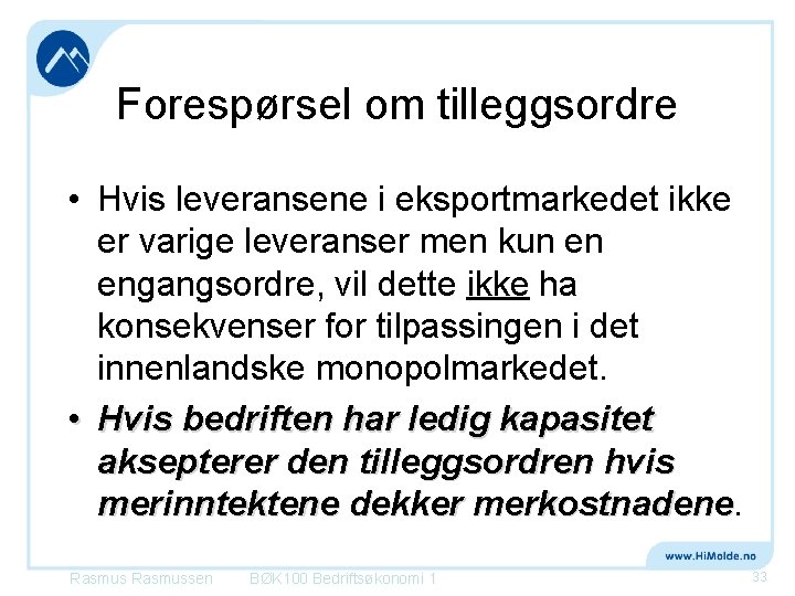 Forespørsel om tilleggsordre • Hvis leveransene i eksportmarkedet ikke er varige leveranser men kun