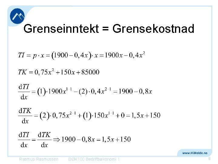 Grenseinntekt = Grensekostnad Rasmussen BØK 100 Bedriftsøkonomi 1 9 