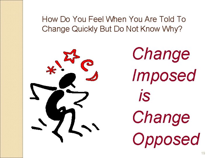 How Do You Feel When You Are Told To Change Quickly But Do Not