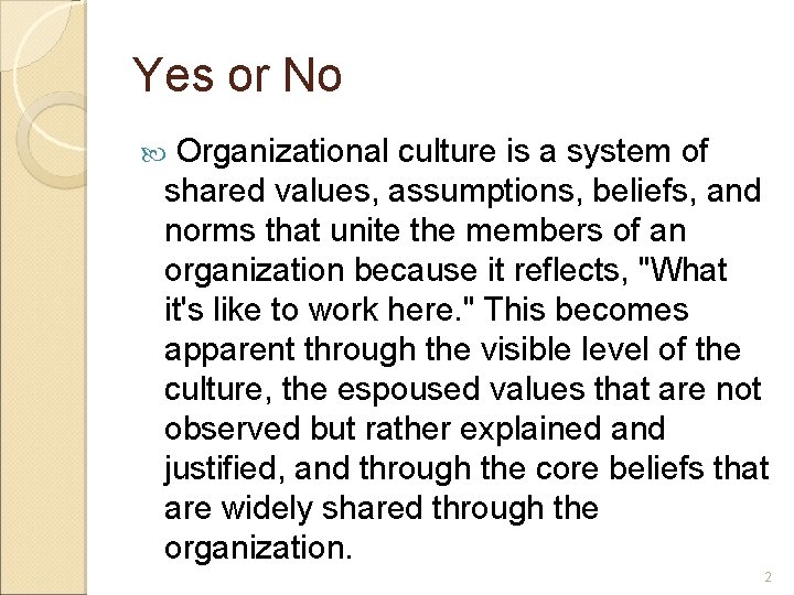 Yes or No Organizational culture is a system of shared values, assumptions, beliefs, and