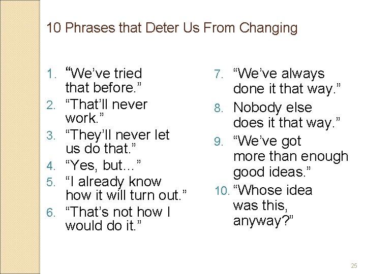 10 Phrases that Deter Us From Changing 1. 2. 3. 4. 5. 6. “We’ve