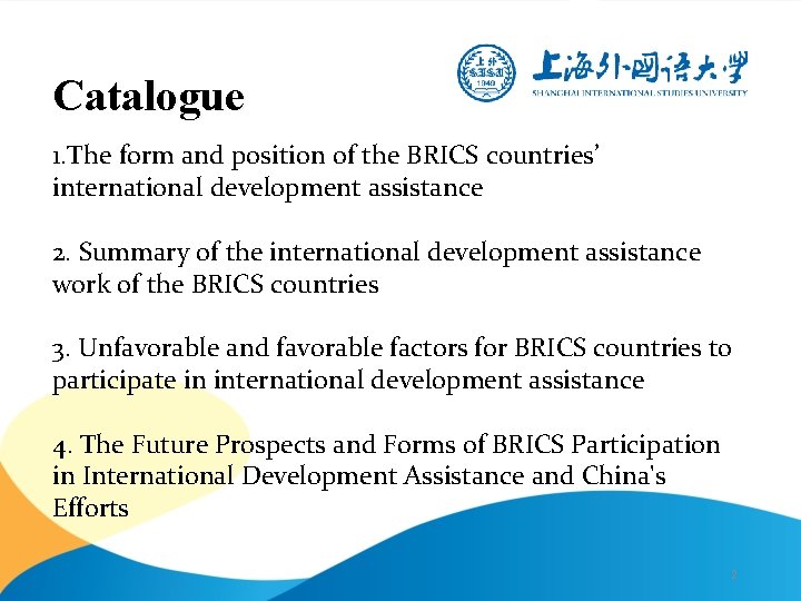 Catalogue 1. The form and position of the BRICS countries’ international development assistance 2.