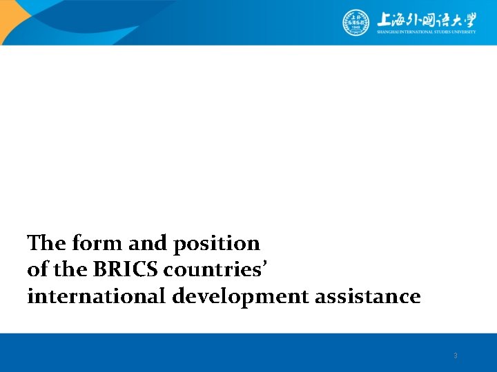 The form and position of the BRICS countries’ international development assistance 3 