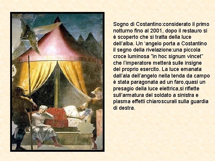 Sogno di Costantino: considerato il primo notturno fino al 2001, dopo il restauro si