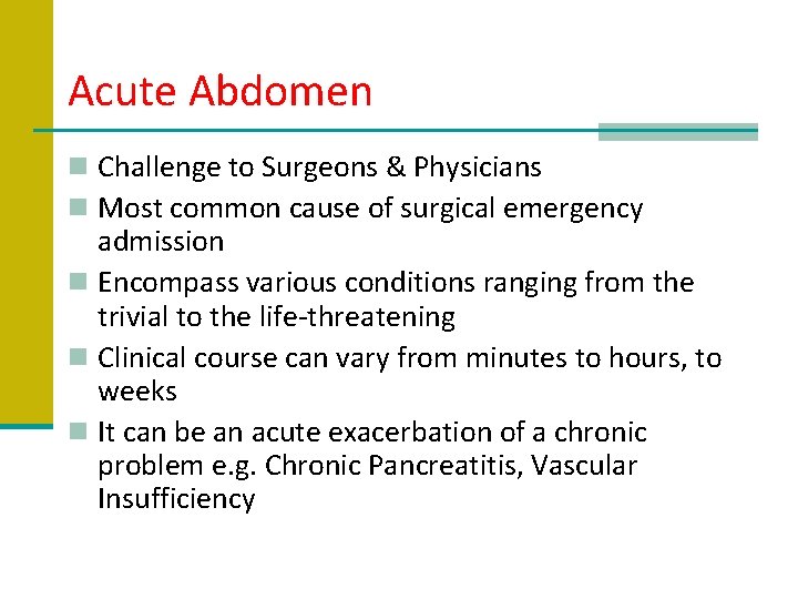 Acute Abdomen n Challenge to Surgeons & Physicians n Most common cause of surgical