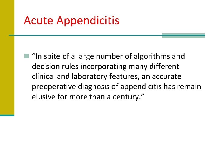 Acute Appendicitis n “In spite of a large number of algorithms and decision rules