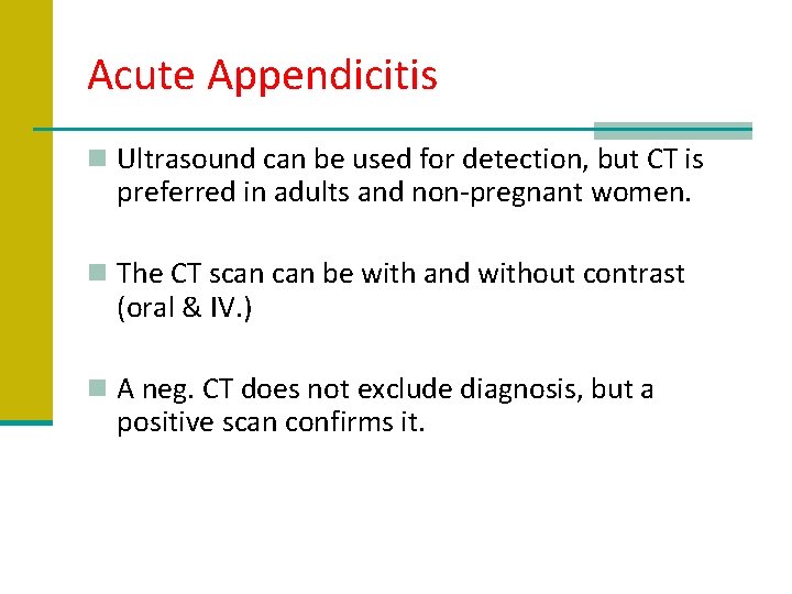 Acute Appendicitis n Ultrasound can be used for detection, but CT is preferred in