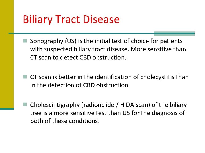 Biliary Tract Disease n Sonography (US) is the initial test of choice for patients