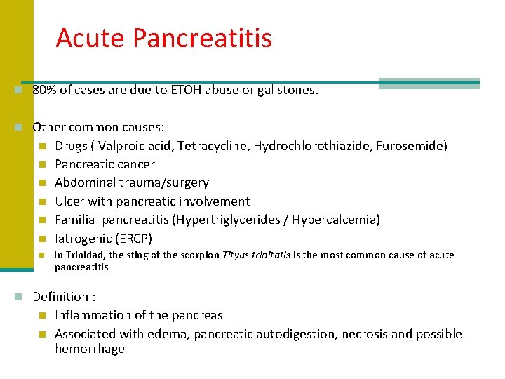 Acute Pancreatitis n 80% of cases are due to ETOH abuse or gallstones. n