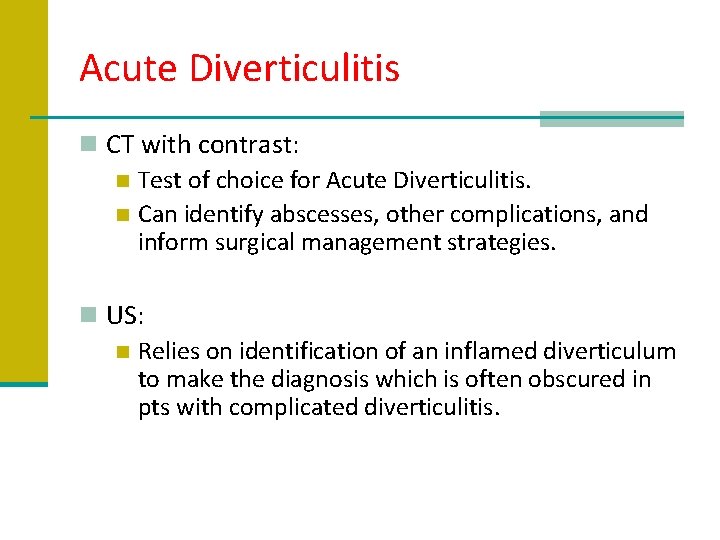 Acute Diverticulitis n CT with contrast: n Test of choice for Acute Diverticulitis. n