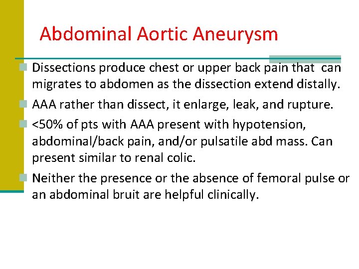 Abdominal Aortic Aneurysm n Dissections produce chest or upper back pain that can migrates