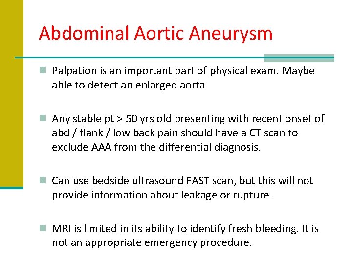 Abdominal Aortic Aneurysm n Palpation is an important part of physical exam. Maybe able