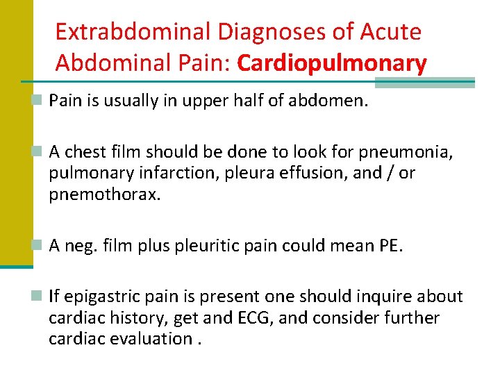 Extrabdominal Diagnoses of Acute Abdominal Pain: Cardiopulmonary n Pain is usually in upper half
