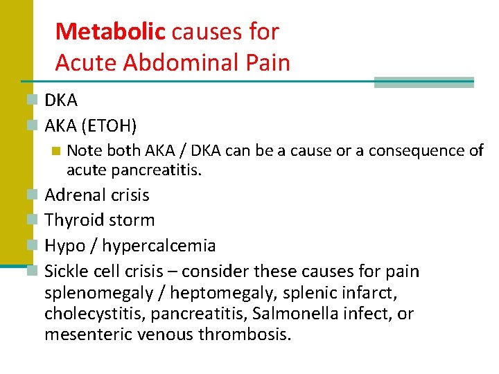 Metabolic causes for Acute Abdominal Pain n DKA n AKA (ETOH) n Note both